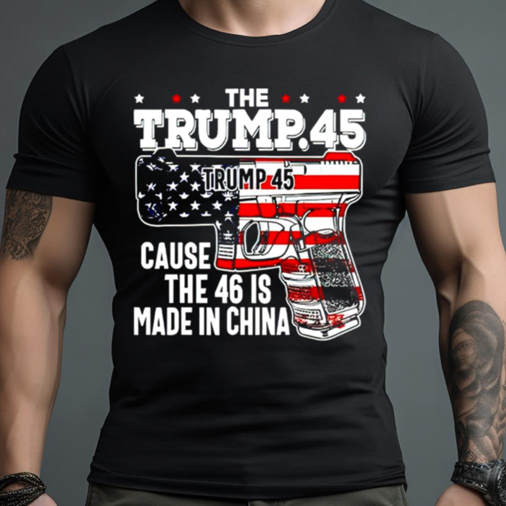 The Trump Women’s Shirt5 Cause The 46 Is Made In China Usa Flag Shirt