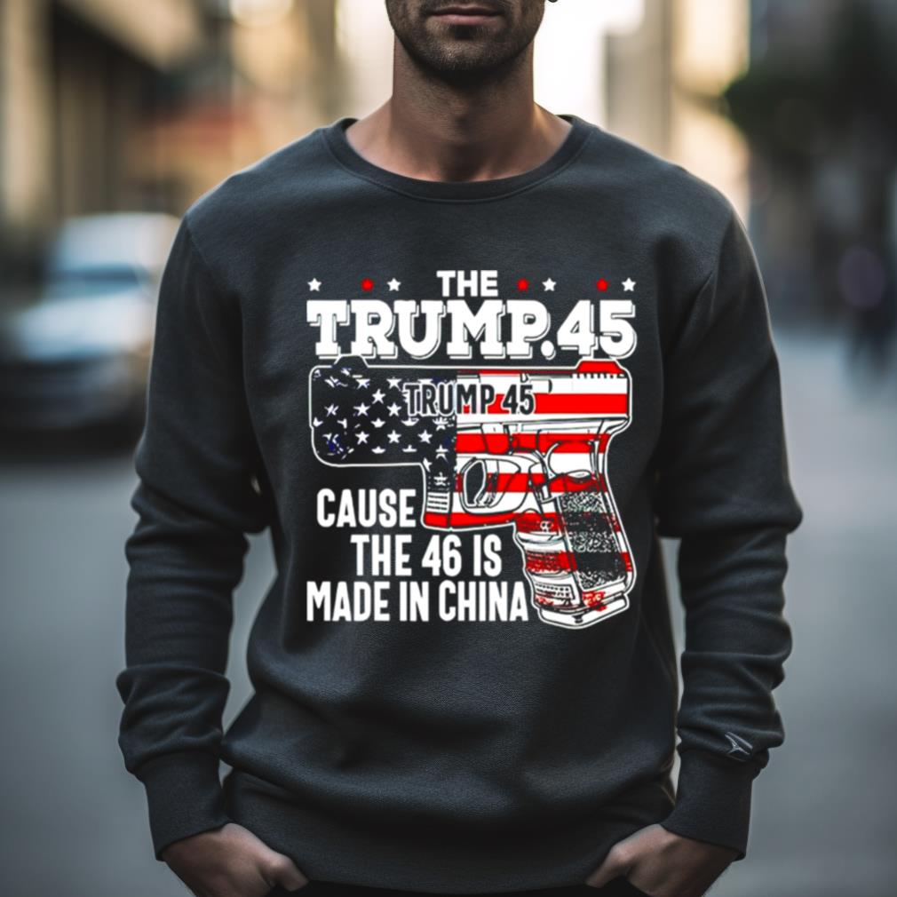 The Trump Women’s Shirt5 Cause The 46 Is Made In China Usa Flag Shirt