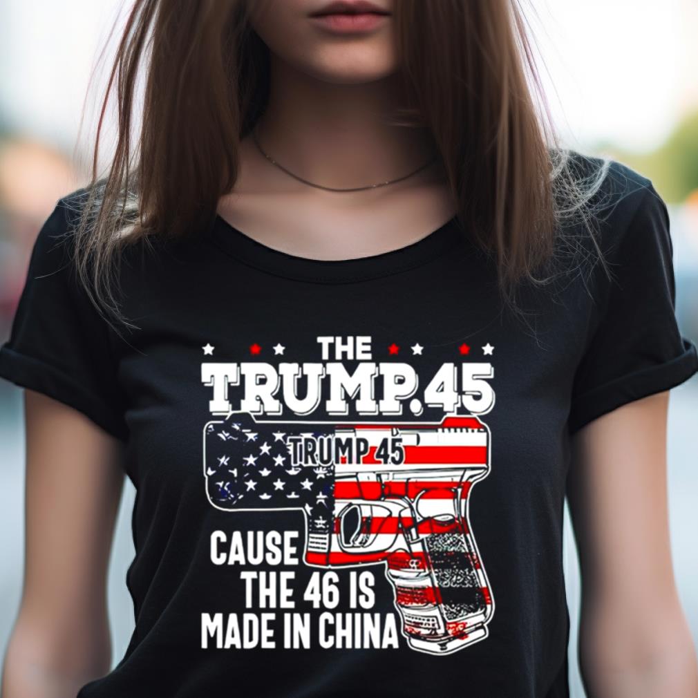 The Trump Women's Shirt5 Cause The 46 Is Made In China Usa Flag Shirt The Trump Women's Shirt5 Cause The 46 Is Made In China Usa Flag Shirt