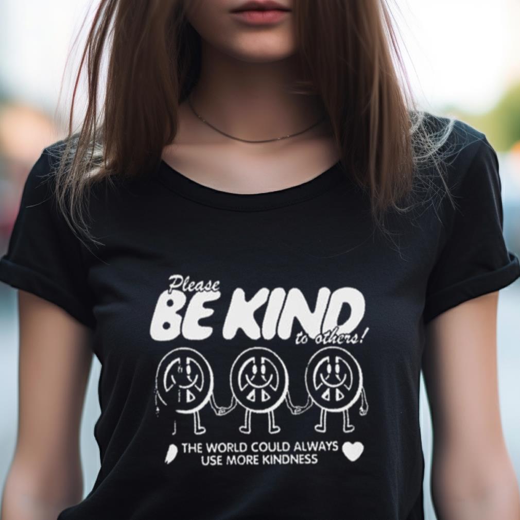The World Could Always Use More Kindness Shirt The World Could Always Use More Kindness Shirt