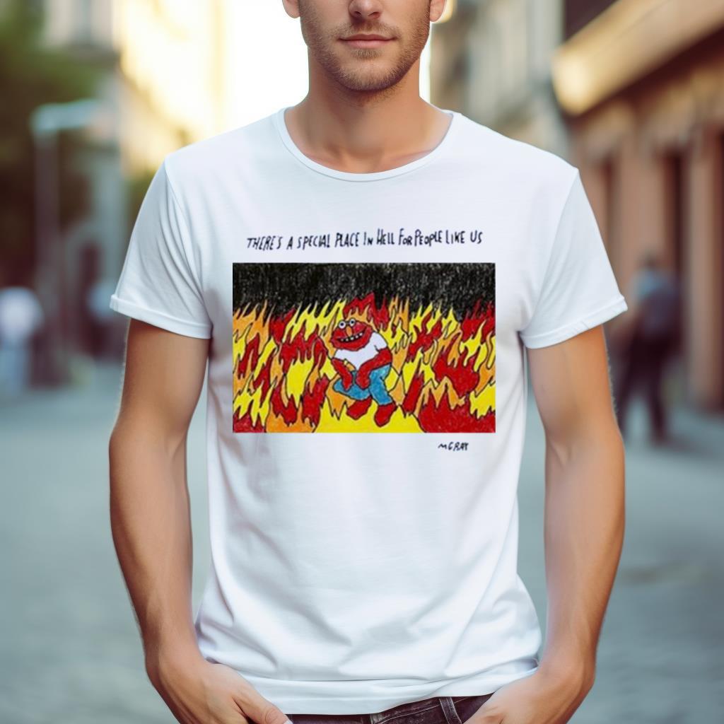 There’S A Special Place In Hell For People Like Us New Shirt
