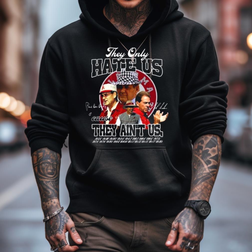 They Only Hate Us Cause They Aint Us Signatures Shirt They Only Hate Us Cause They Aint Us Signatures Shirt