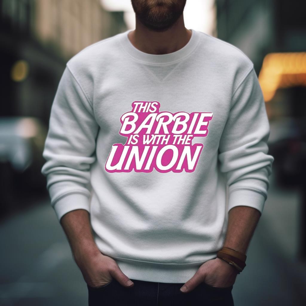 This Barbie Is With The Union Shirt This Barbie Is With The Union Shirt