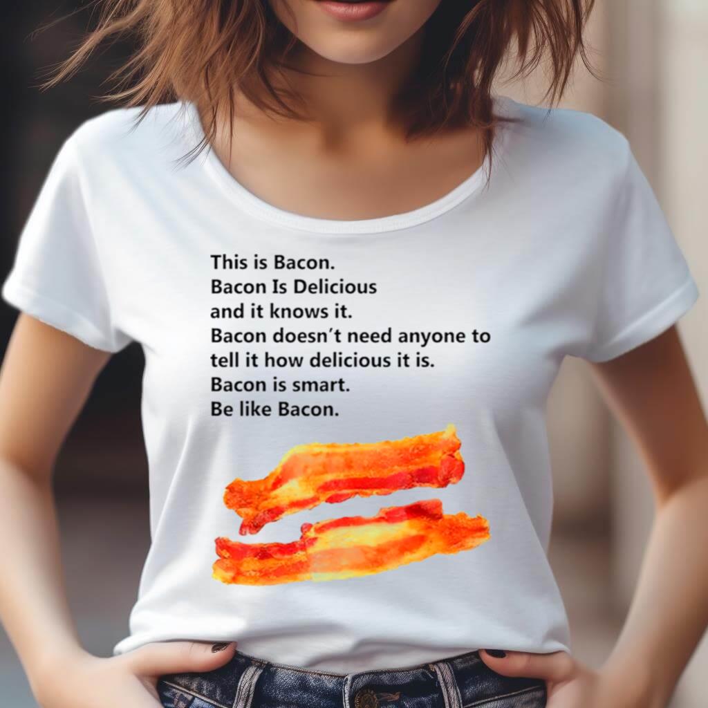 This Is Bacon Bacon Is Delicious And It Knows It Shirt This Is Bacon Bacon Is Delicious And It Knows It Shirt
