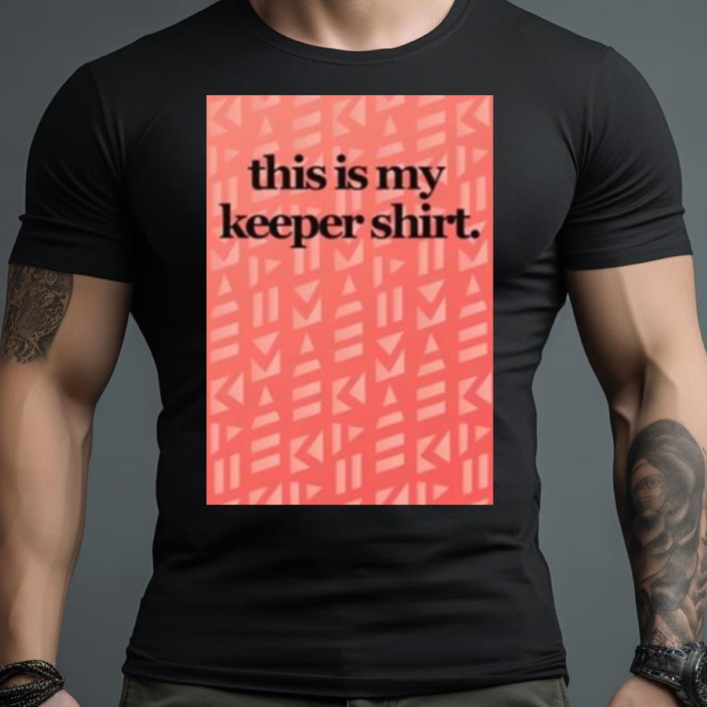 This Is My Keeper Shirt