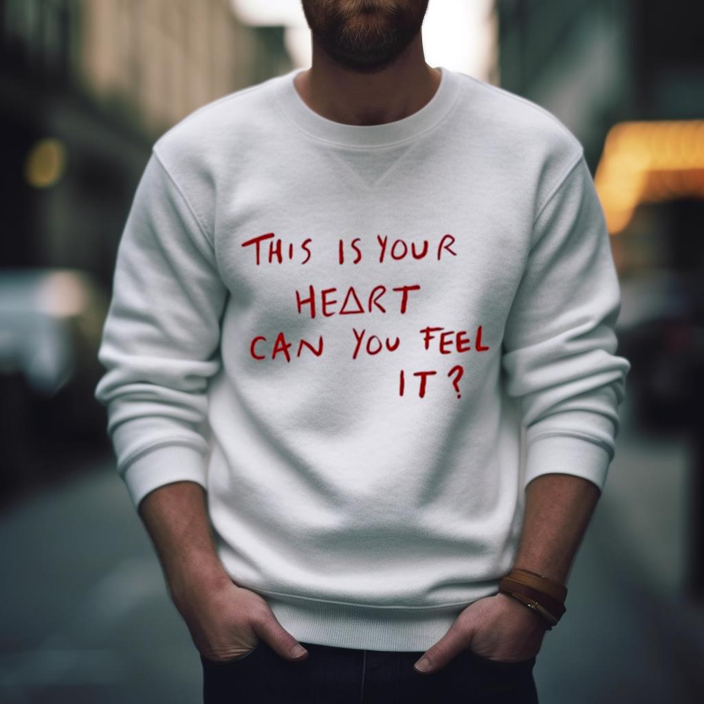 This Is Your Heart Can You Feel It Shirt