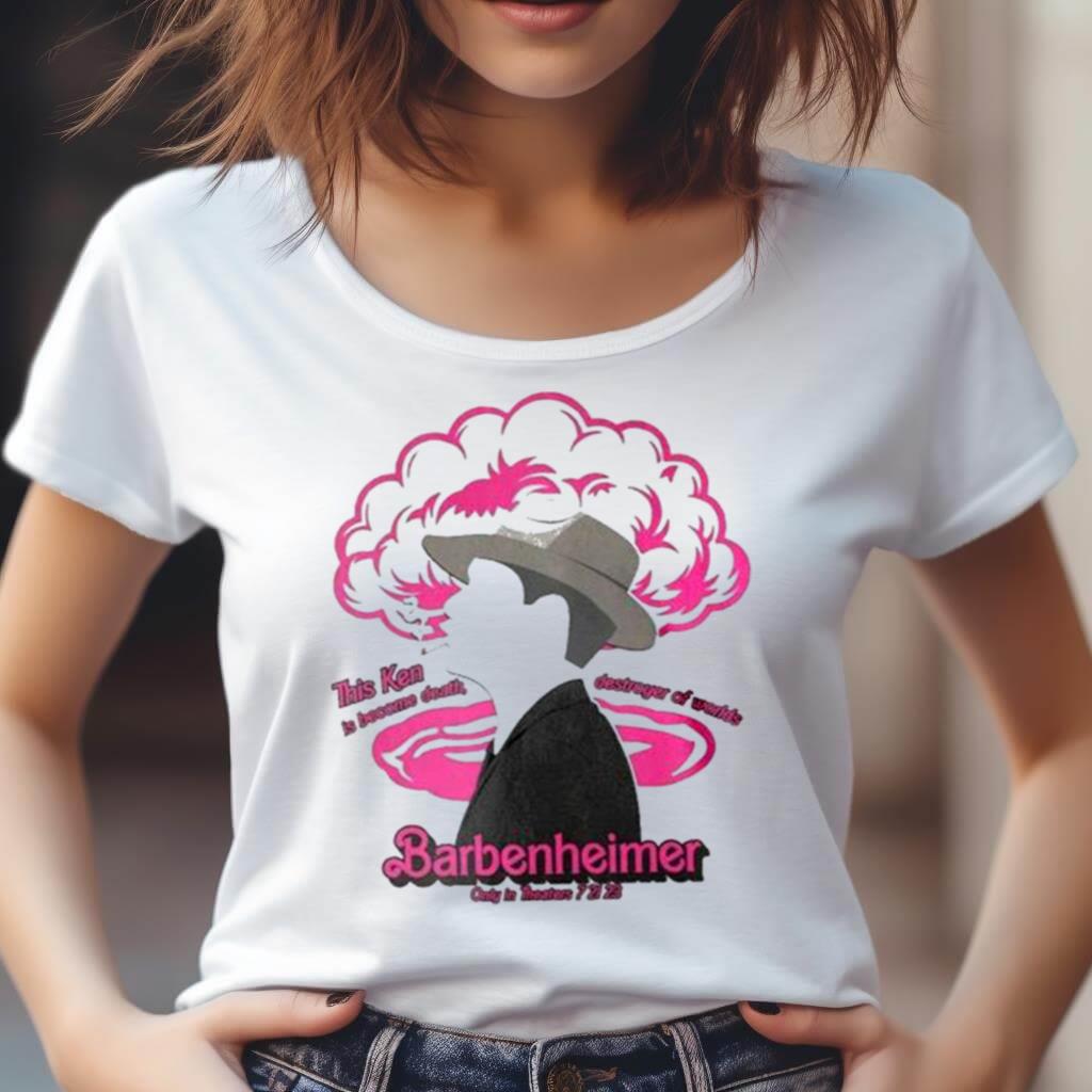 This Ken Is Become Death Destroyer Of Worlds Barbenheimer Only In Theaters 7 21 23 Shirt
