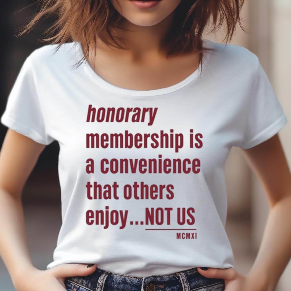 Tht Honorary Membership Is A Convenience That Others Enjoy Not Us Mcmxi Shirt Tht Honorary Membership Is A Convenience That Others Enjoy Not Us Mcmxi Shirt