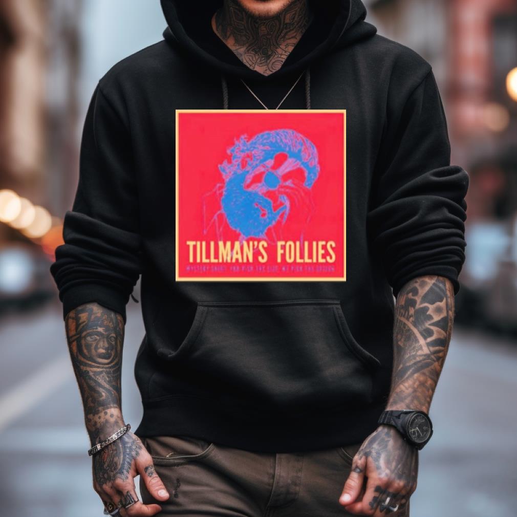 Tillman'S Follies Shirt Tillman'S Follies Shirt