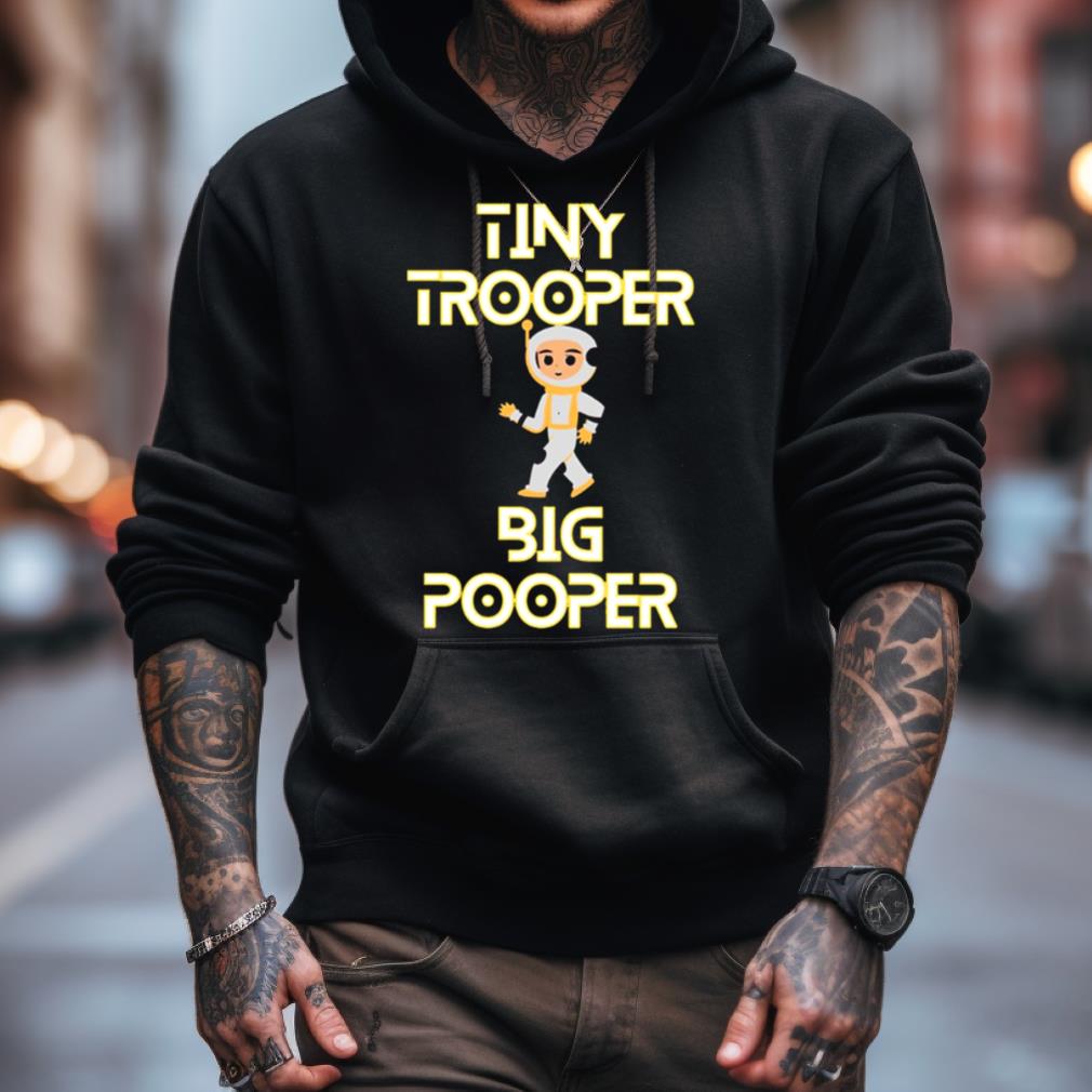 Tiny Trooper Big Pooper Shirt Tiny Trooper Big Pooper Shirt