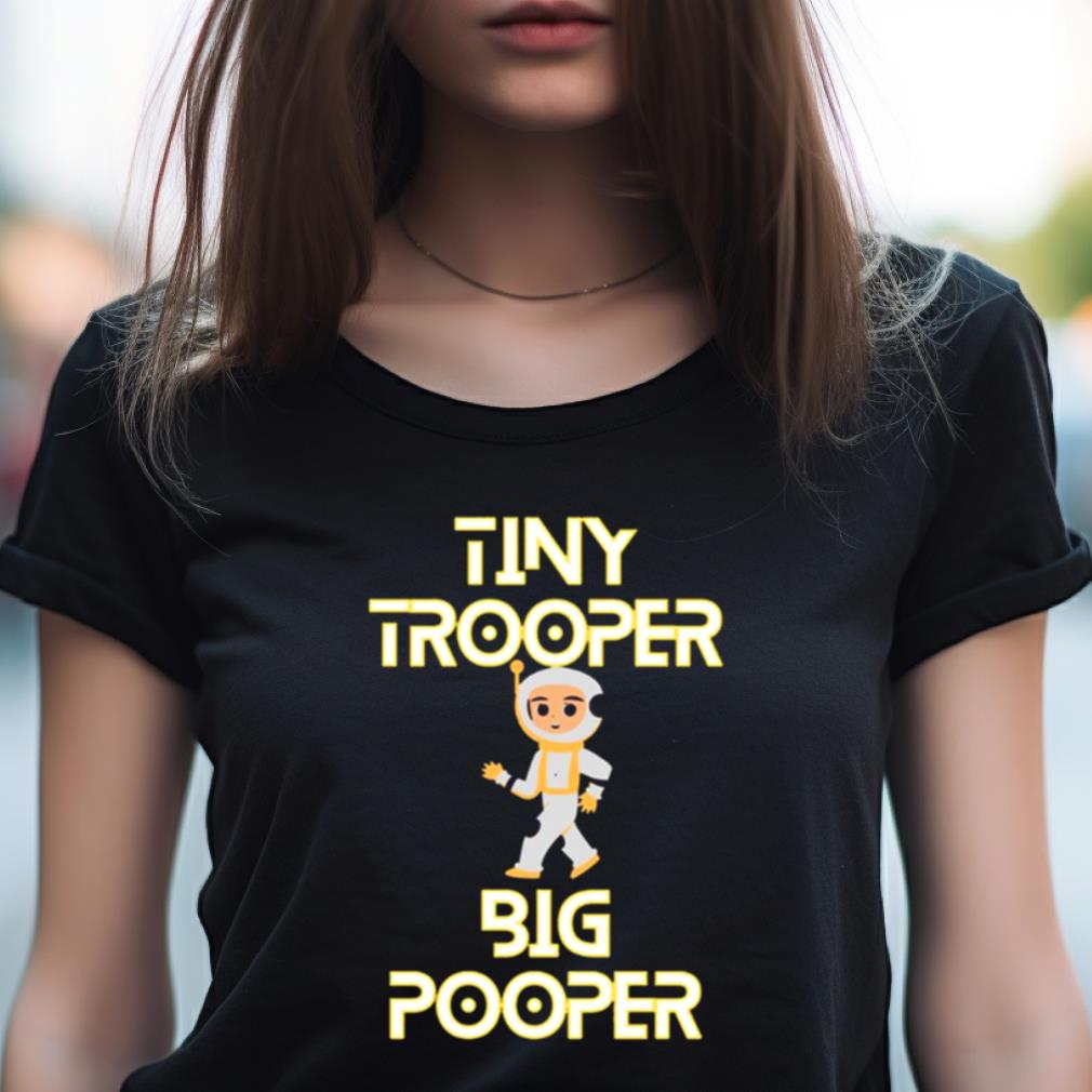 Tiny Trooper Big Pooper Shirt Tiny Trooper Big Pooper Shirt
