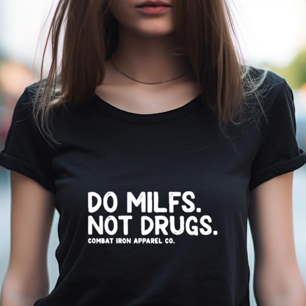 Tommy Pham Do Milfs Not Drugs Combat Iron Apparel Co Shirt, hoodie
