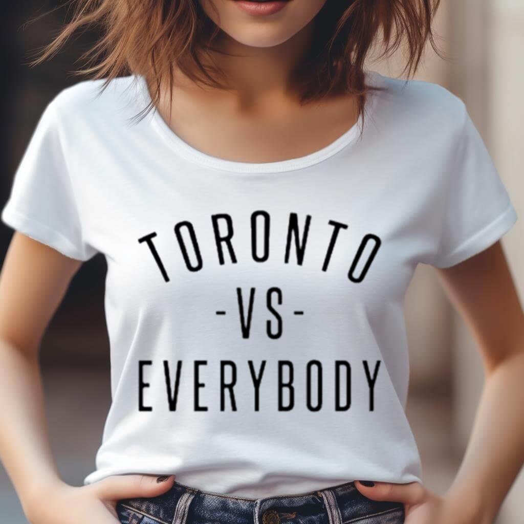 Toronto Vs Everybody Shirt Toronto Vs Everybody Shirt