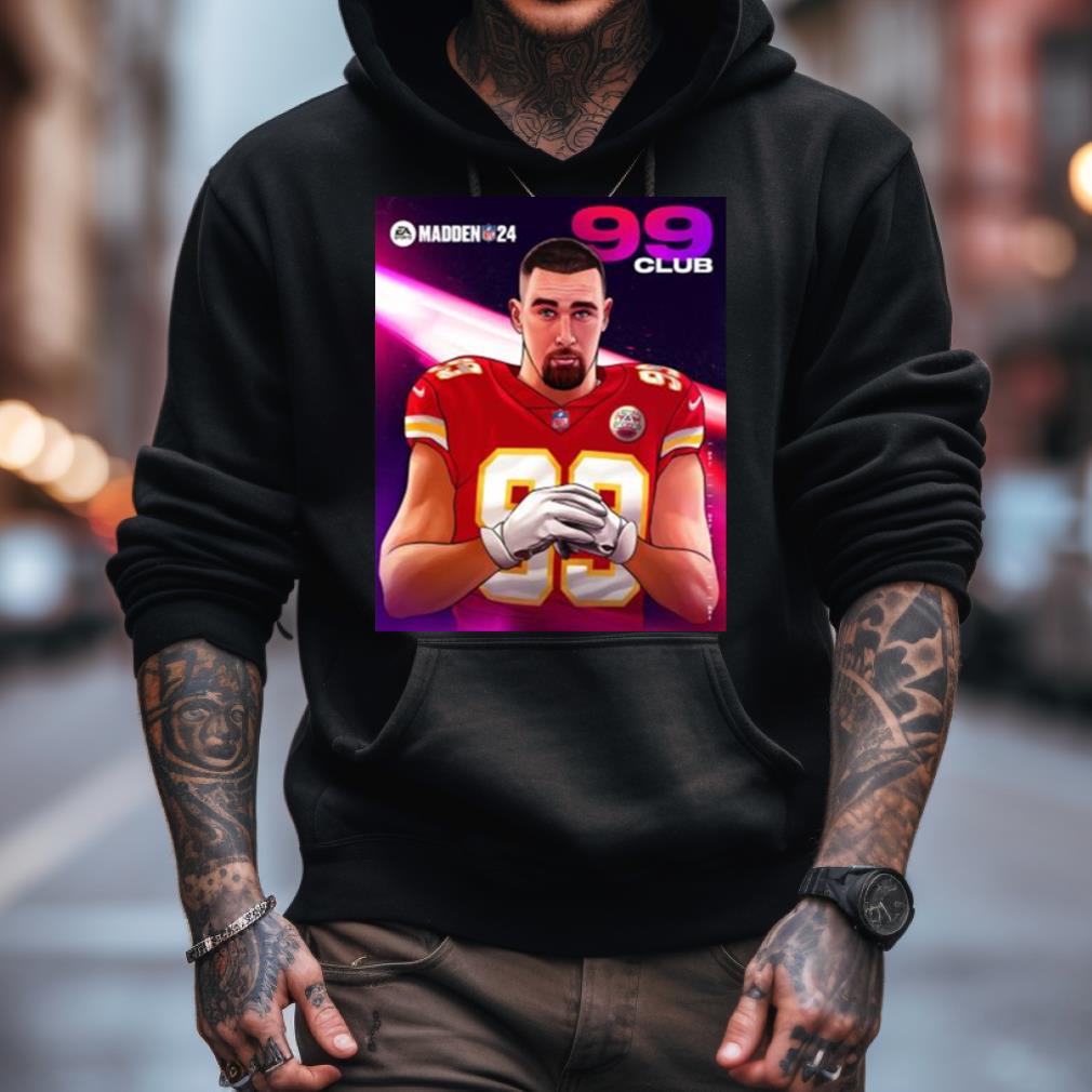 Travis Kelce Kansas City Madden 24 99 Club 2023 Shirt Travis Kelce Kansas City Madden 24 99 Club 2023 Shirt