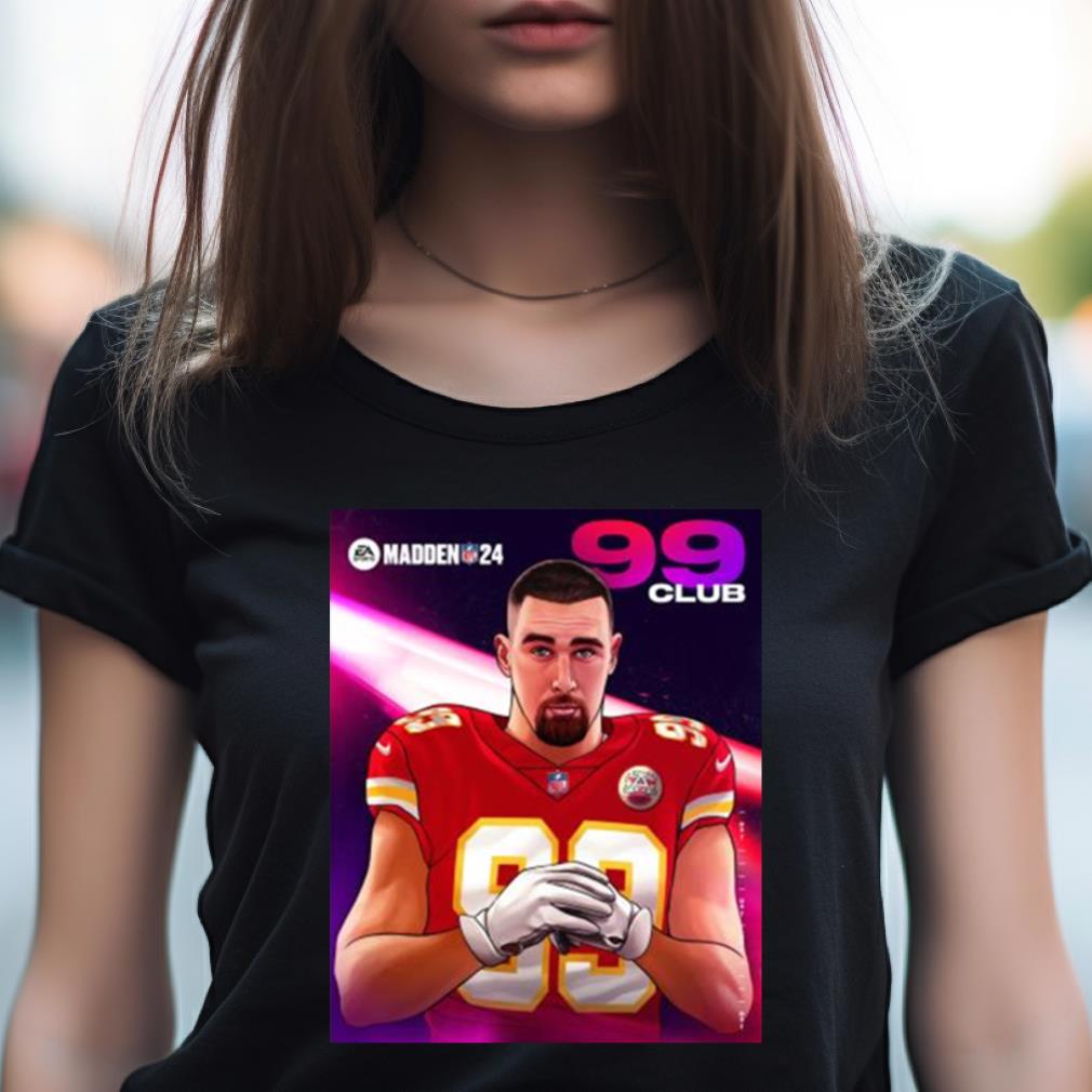 Travis Kelce Kansas City Madden 24 99 Club 2023 Shirt Travis Kelce Kansas City Madden 24 99 Club 2023 Shirt