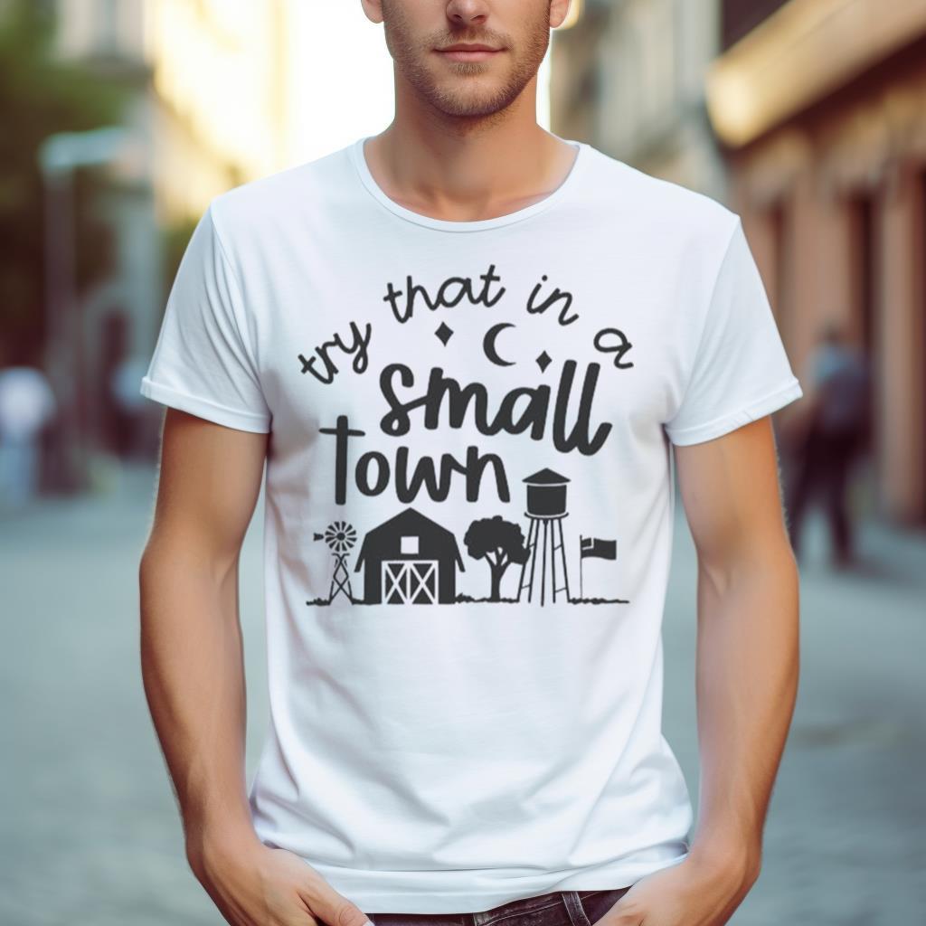 Try That In A Small Town 2023 Shirt Jason Aldean