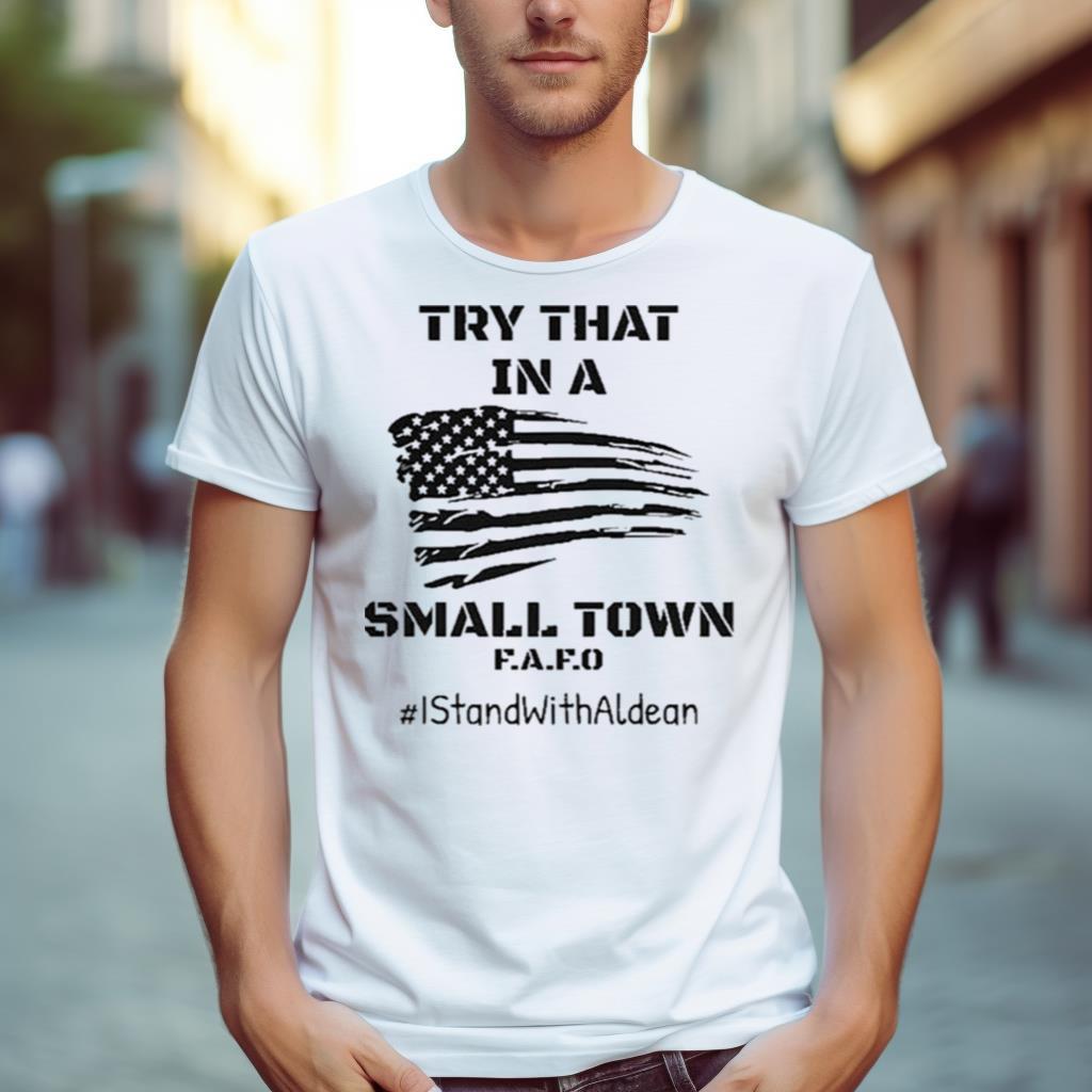 Try That In A Small Town T Shirt - Hersmiles