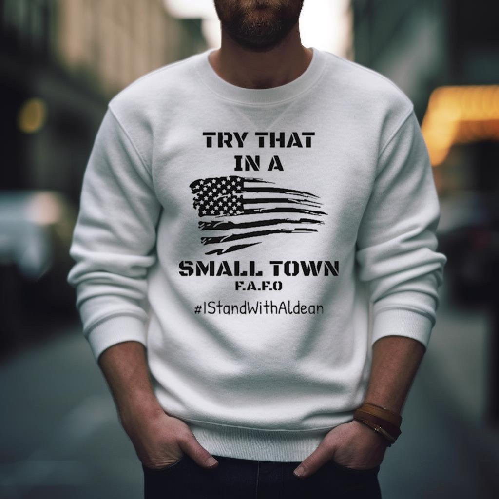 Try That In A Small Town T Shirt