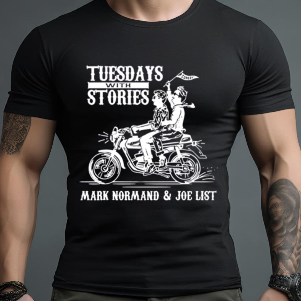 Tuesdays With Stories Mark Normand & Joe List Shirt