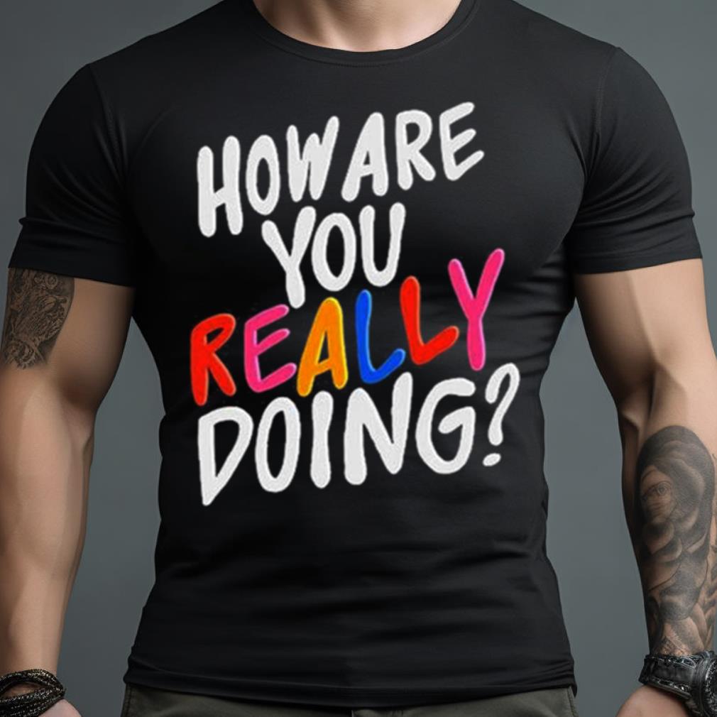 Twloha How Are You Shirt