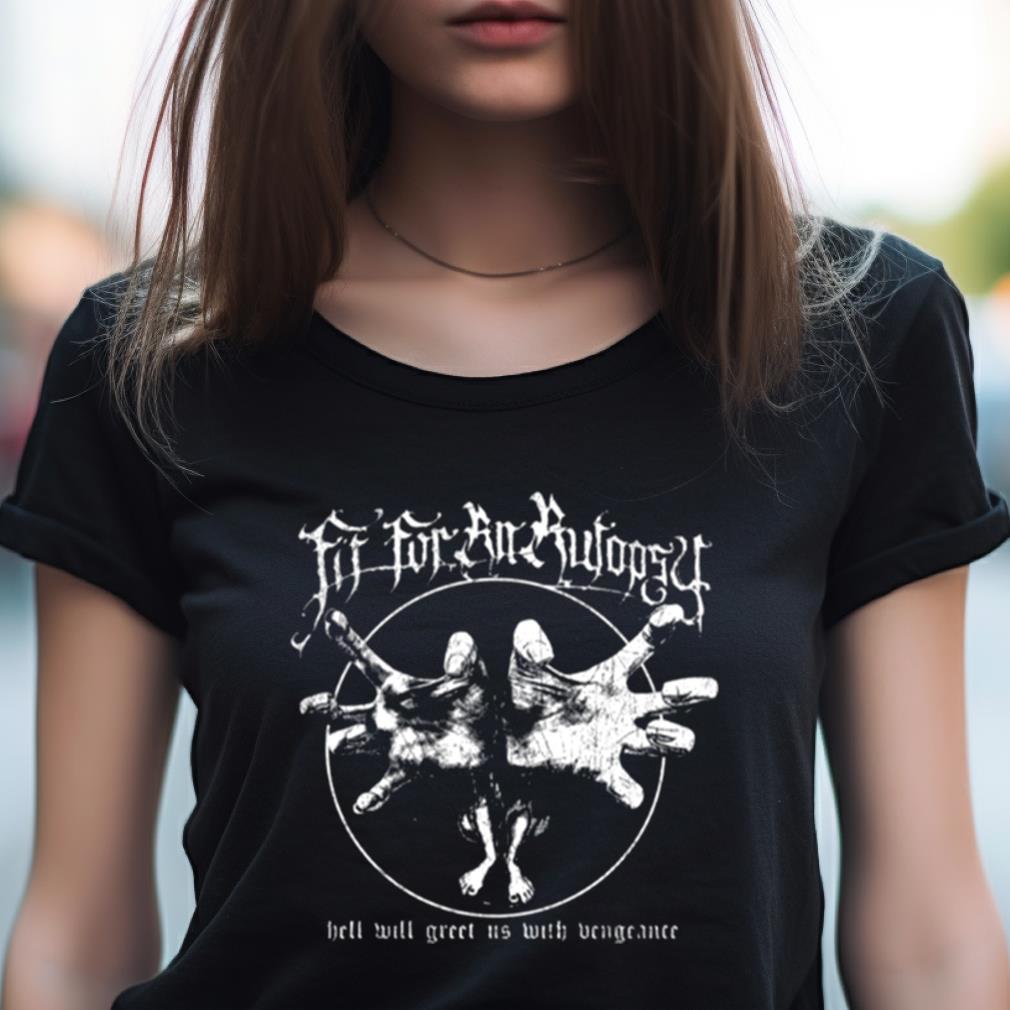 Two Hand Come For You Fit For An Autopsy Shirt