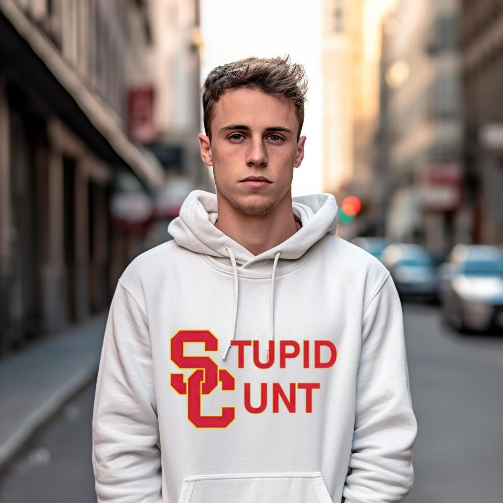 Usc Stupid Cunt Uni Shirt Usc Stupid Cunt Uni Shirt