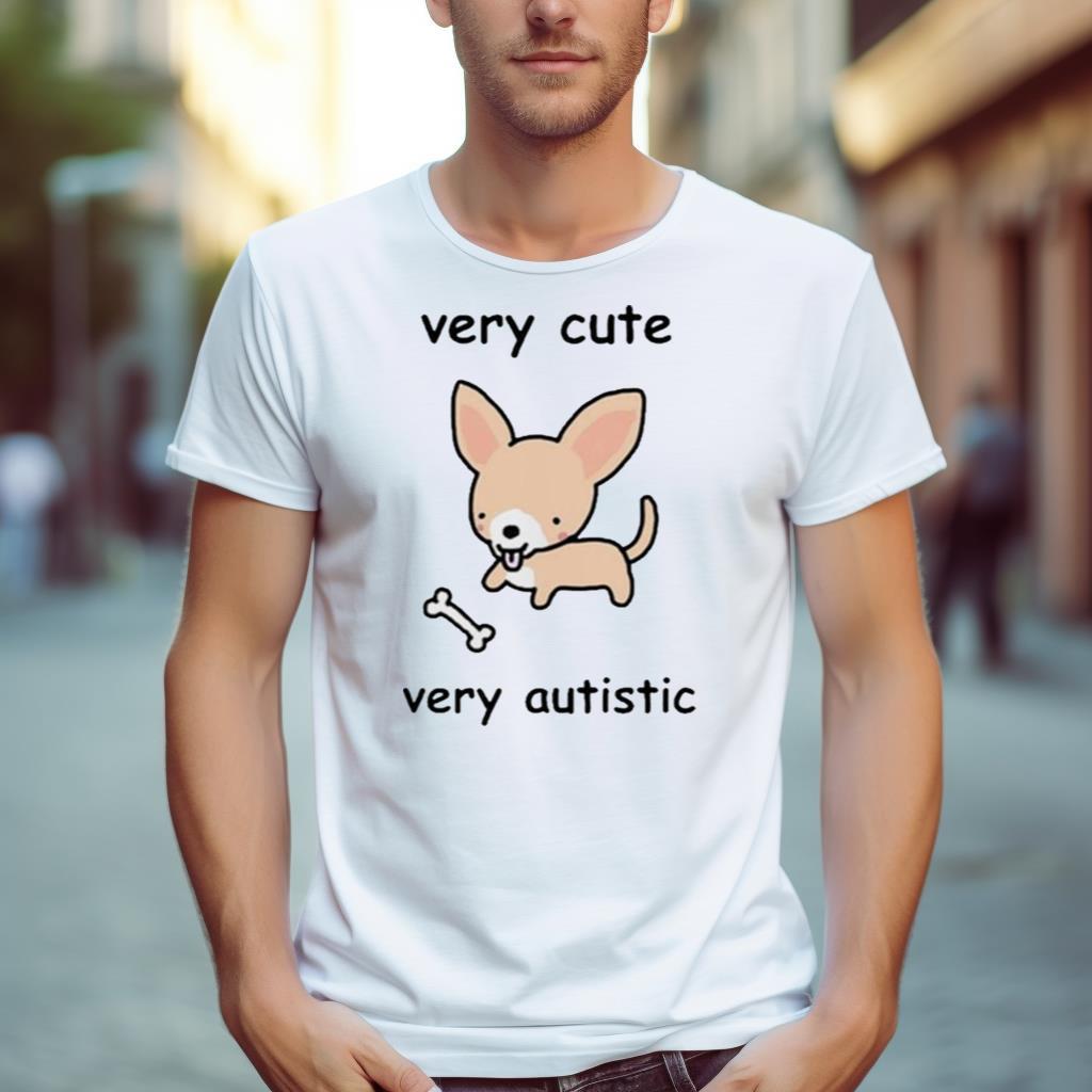 Very Cute Very Autistic Shirt