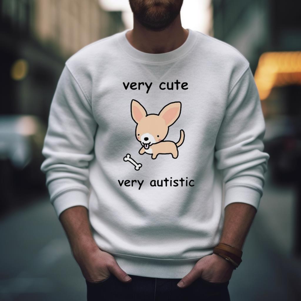 Very Cute Very Autistic Shirt