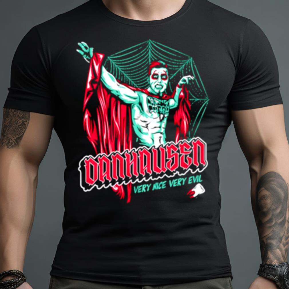 Very Nice Very Evil Danhausen Shirt