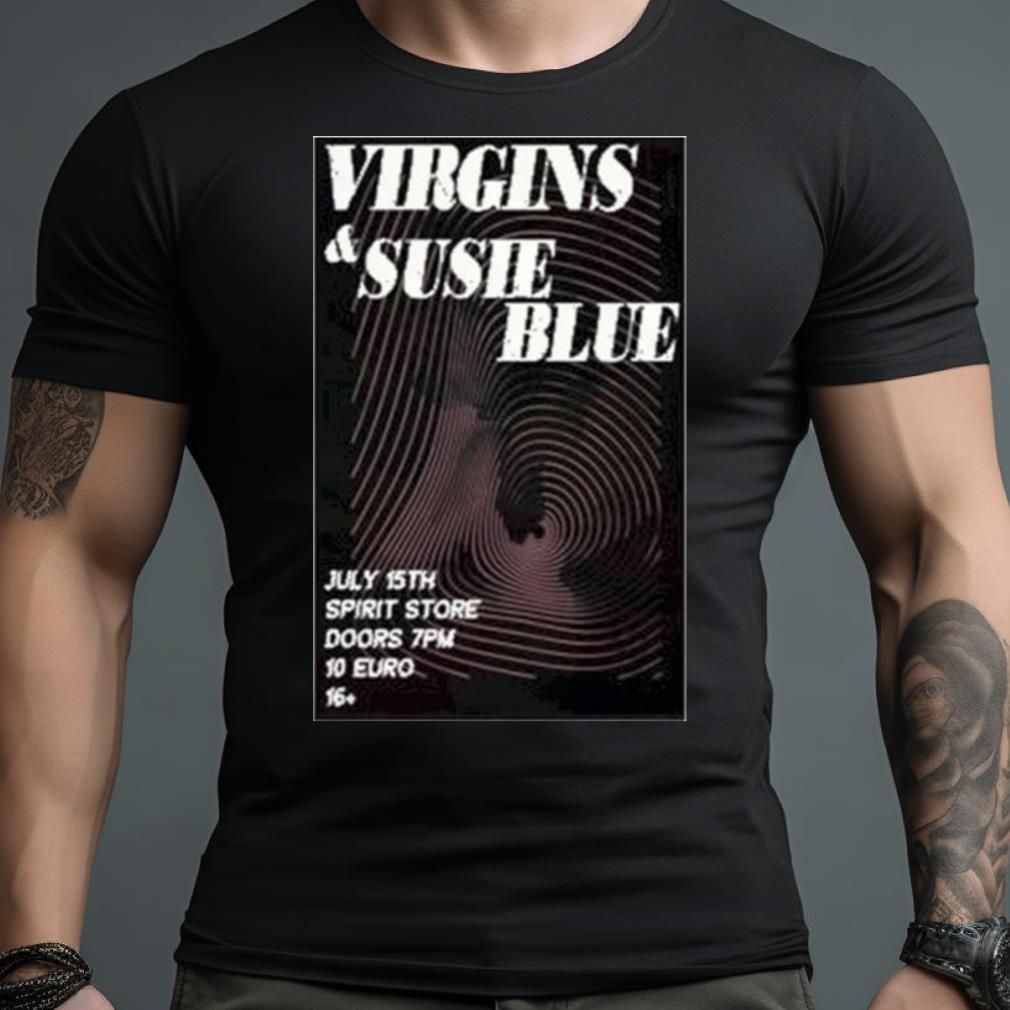 Virgins & Susie Blue Spirit Doors 7Pm 10 Euro Saturday 15 July 2023 Poster Shirt