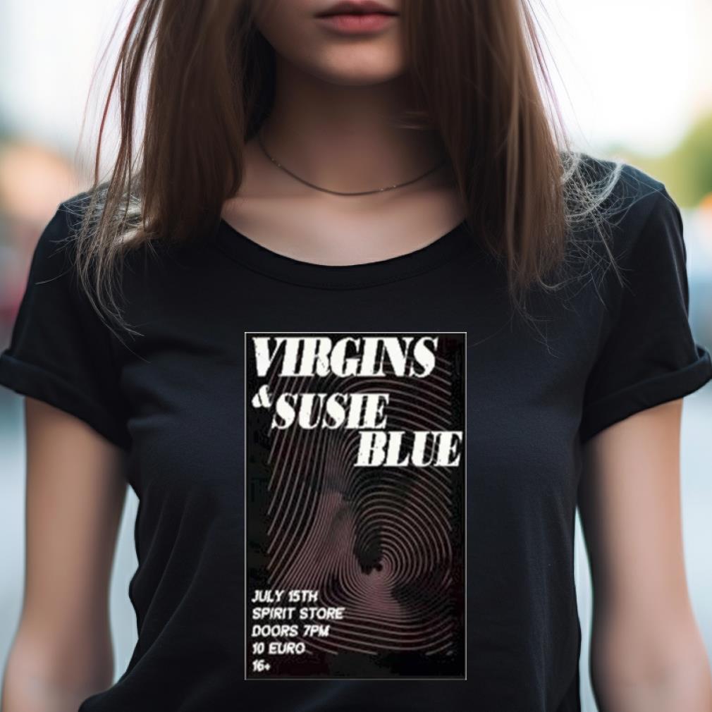 Virgins & Susie Blue Spirit Doors 7Pm 10 Euro Saturday 15 July 2023 Poster Shirt Virgins & Susie Blue Spirit Doors 7Pm 10 Euro Saturday 15 July 2023 Poster Shirt