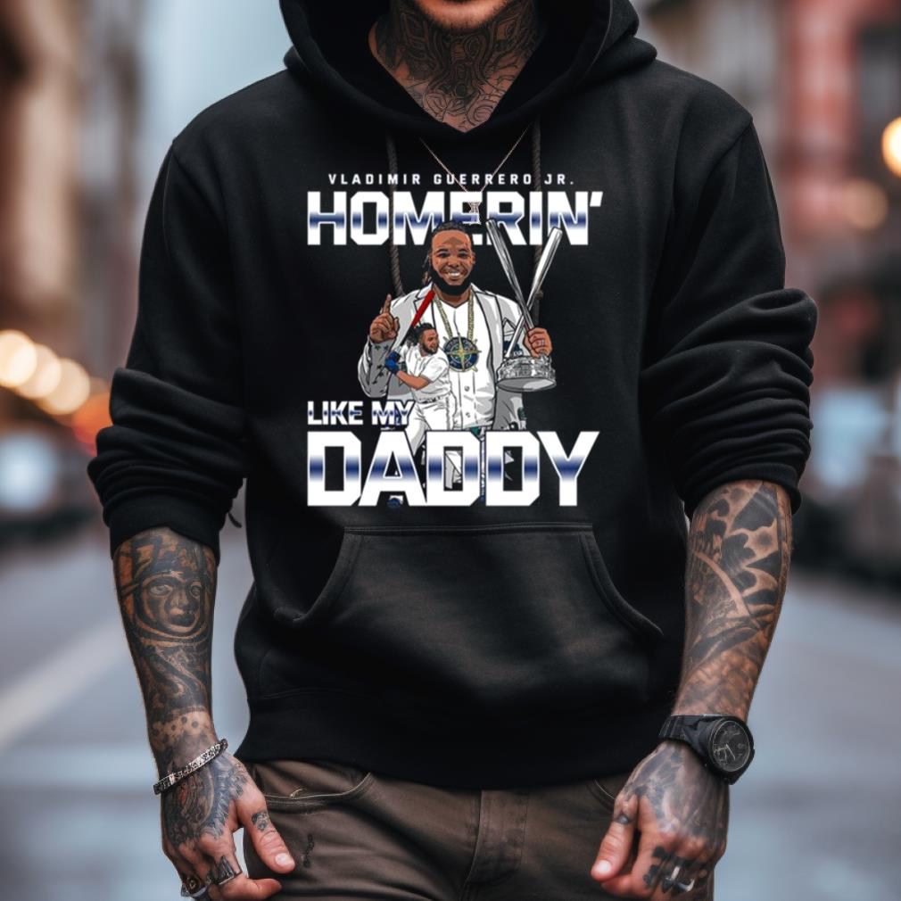 Vladimir Guerrero Jr. Homerin' like my daddy shirt, hoodie