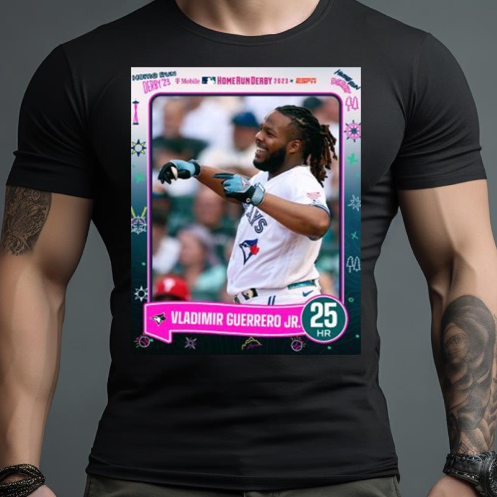 Vladimir Guerrero Jr Record Setting 25 2023 Hr Derby Finals Champions T Shirt