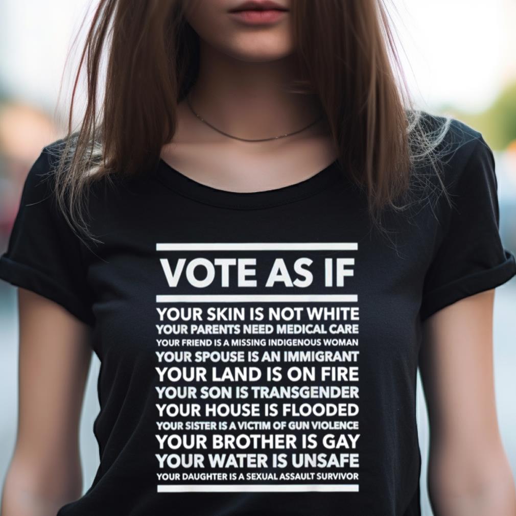 Vote As If Your Skin Is Not White Shirt Vote As If Your Skin Is Not White Shirt
