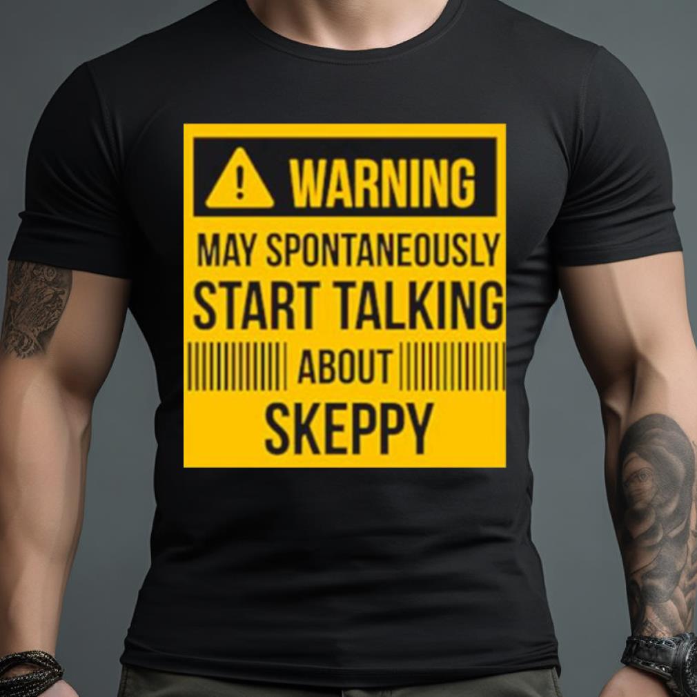 Warning May Spontan Talking About Skeppy Shirt