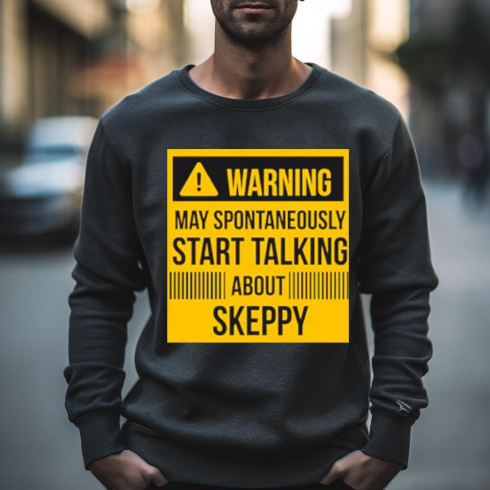 Warning May Spontan Talking About Skeppy Shirt