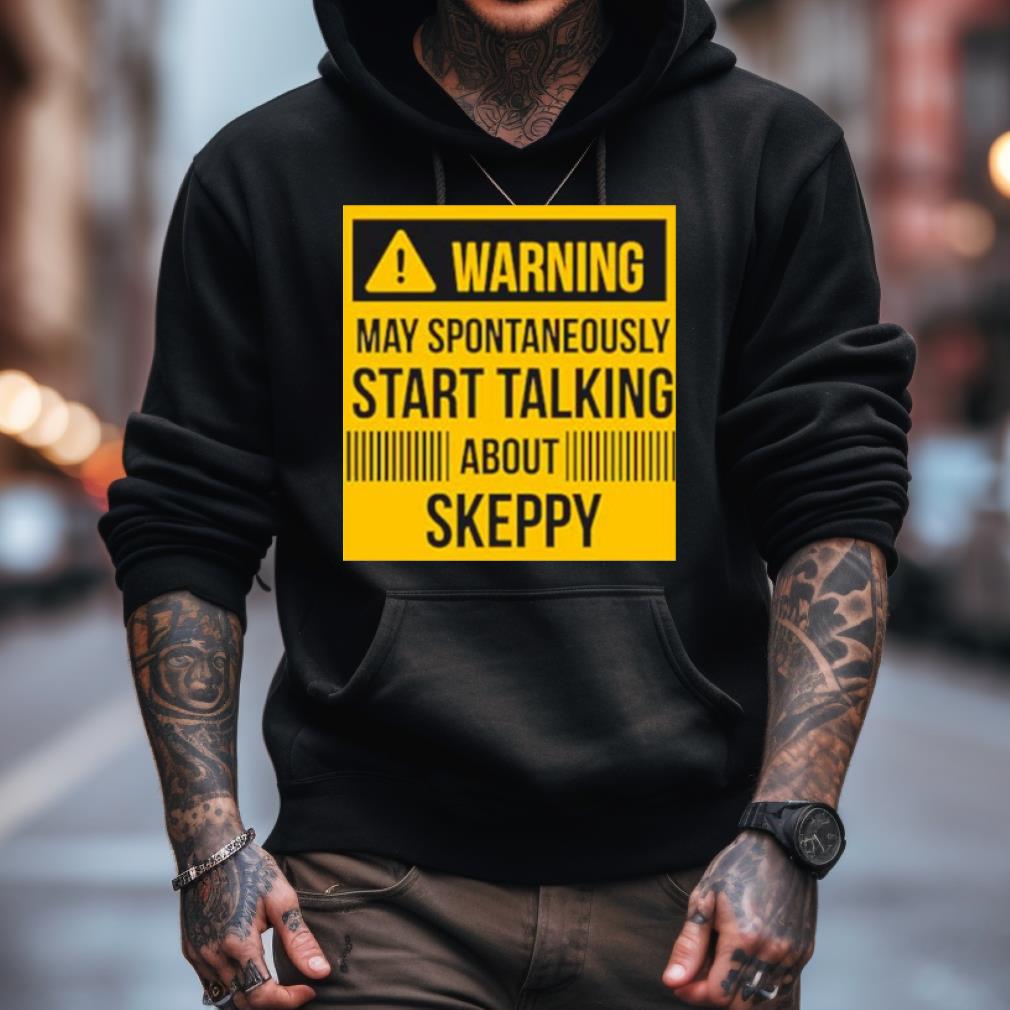 Warning May Spontan Talking About Skeppy Shirt Warning May Spontan Talking About Skeppy Shirt