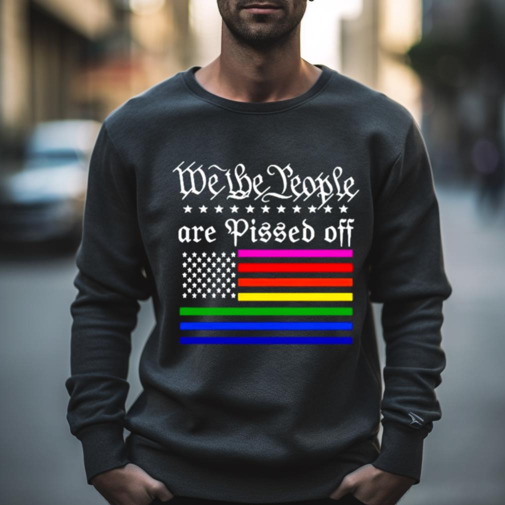We The People Are Pissed Off Usa Flag Shirt