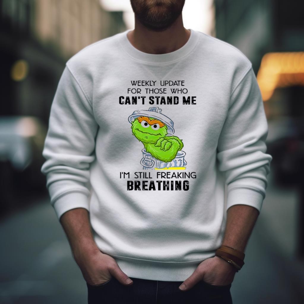 Weekly Update For Those Who Can'T Stand Me 2023 Shirt Weekly Update For Those Who Can'T Stand Me 2023 Shirt