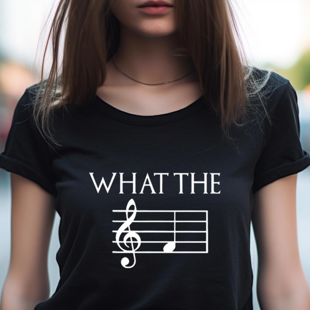 What The F Musical Note Shirt What The F Musical Note Shirt