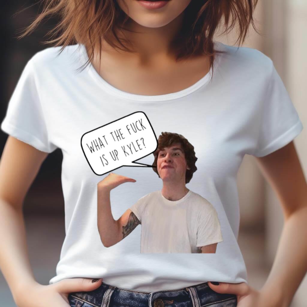 What The Fuck Is Up Kyle Shirt What The Fuck Is Up Kyle Shirt