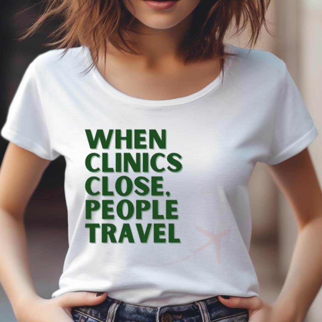 When Clinics Close People Travel Shirt When Clinics Close People Travel Shirt