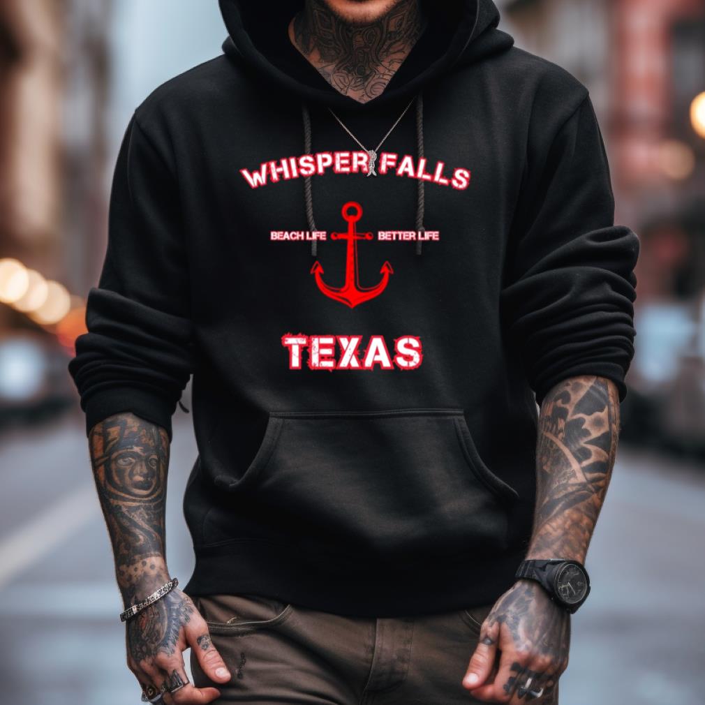 Whisper Falls Beach Life Better Life Texas Shirt Whisper Falls Beach Life Better Life Texas Shirt