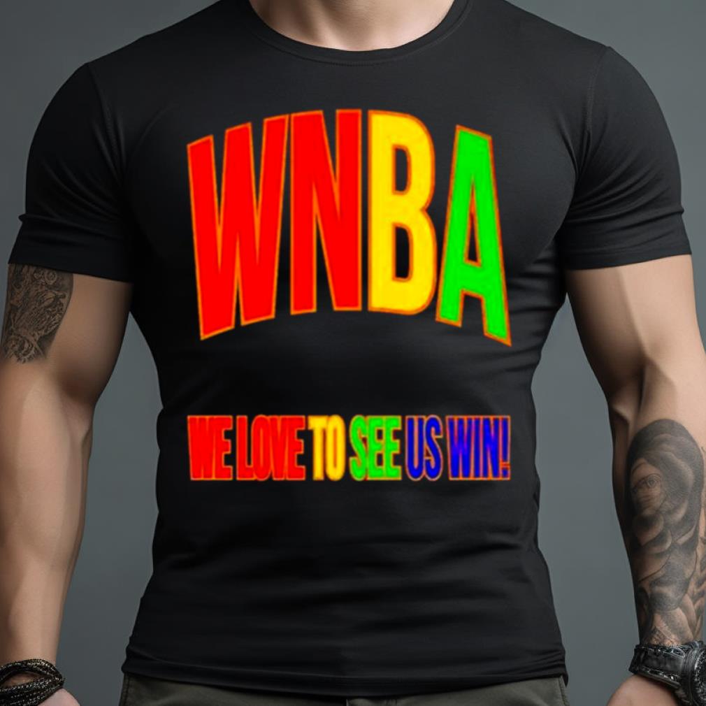 Wnba Pride We Love To See Us Win T Shirt