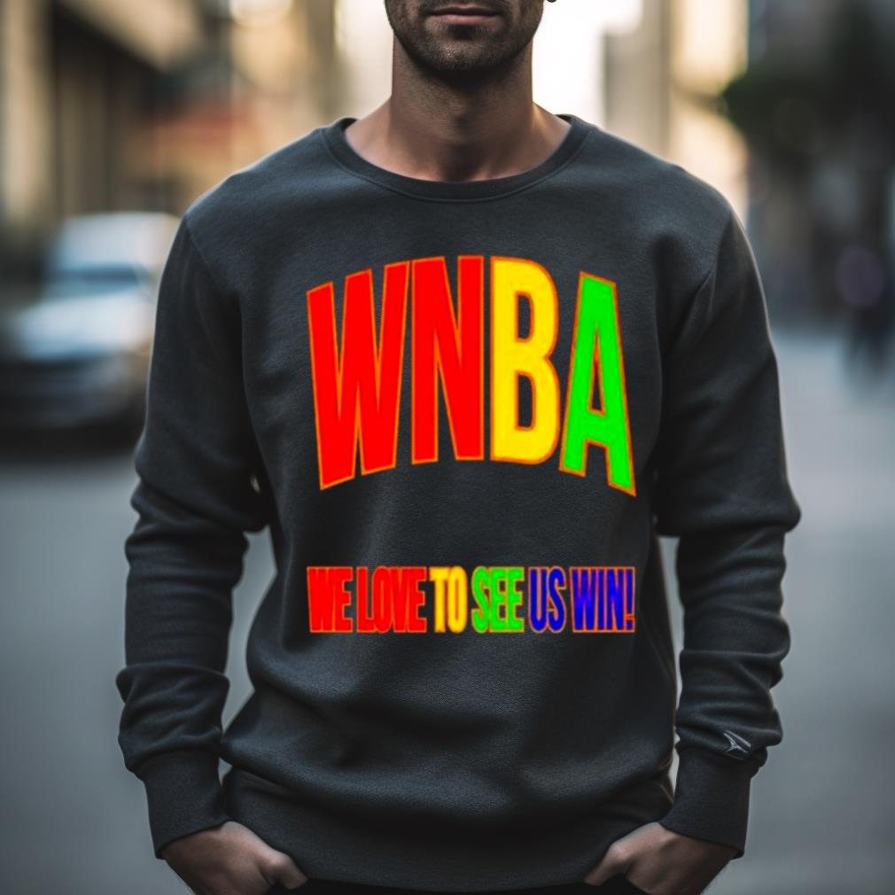 Wnba Pride We Love To See Us Win T Shirt
