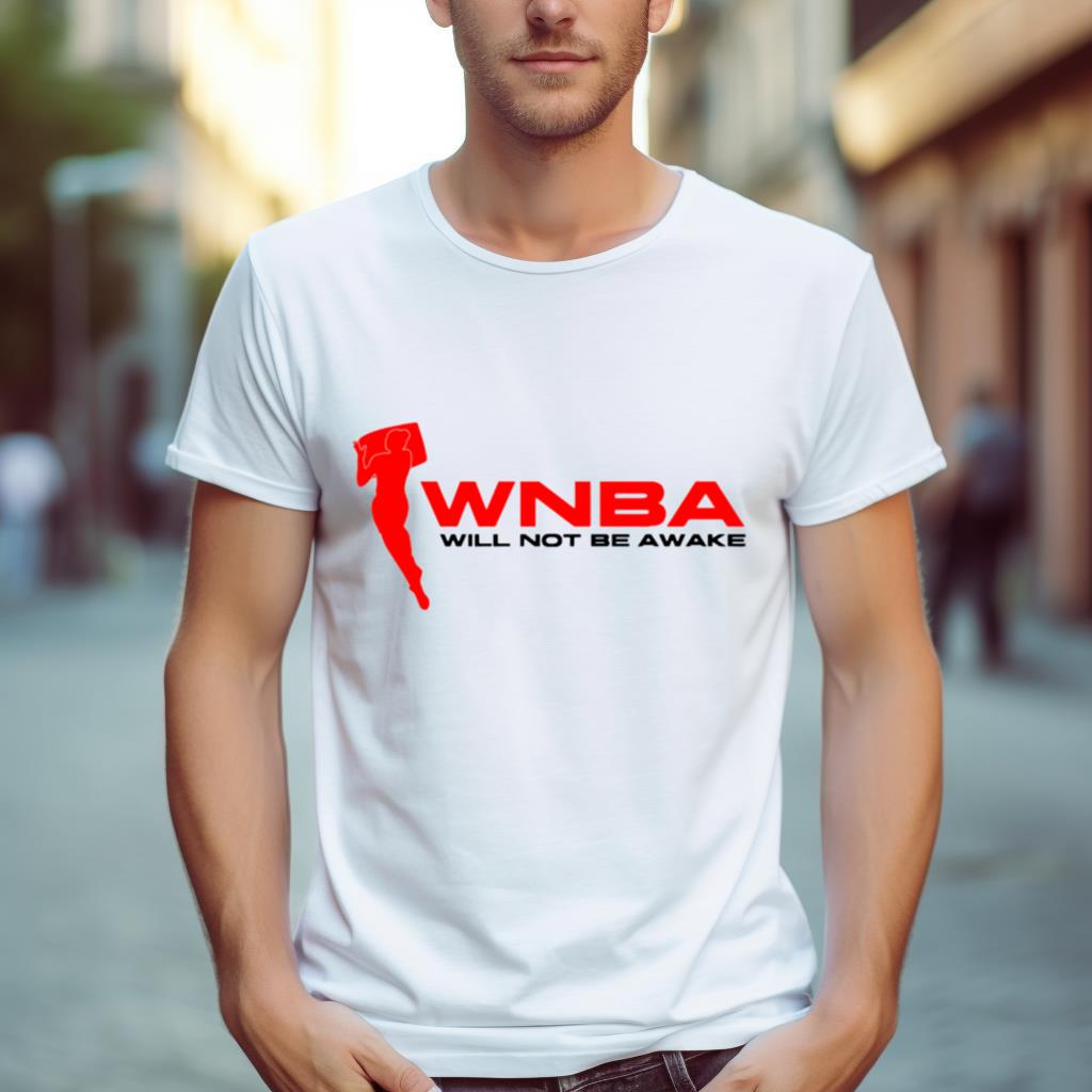 Wnba Will Not Be Awake 2023 Shirt