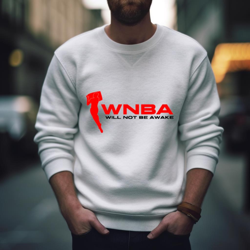 Wnba Will Not Be Awake 2023 Shirt