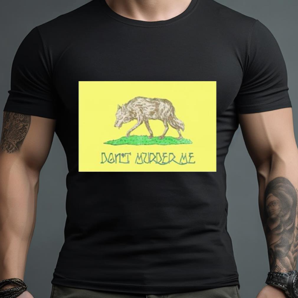 Wolf Don’T Murder Me Shirt
