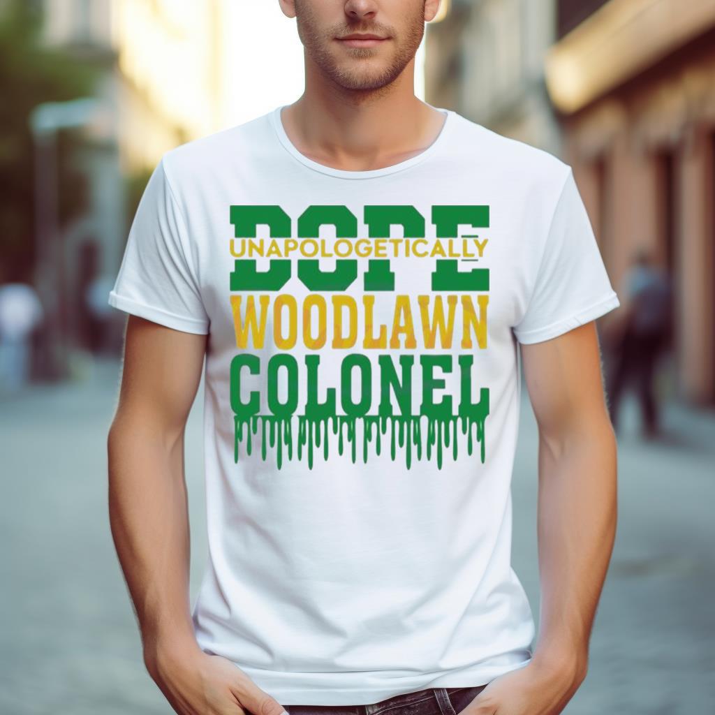 Woodlawn Colonel Svg Dope Unapologetically Shirt