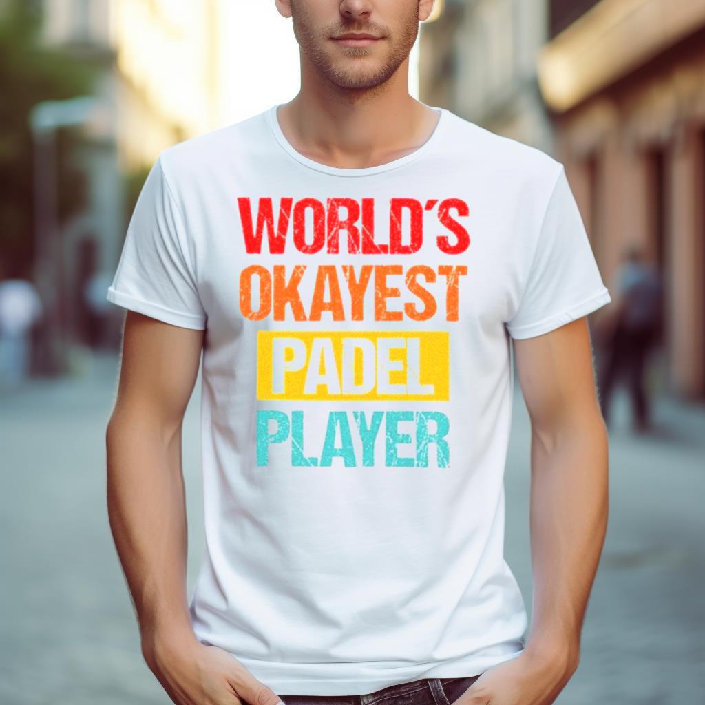 World’S Okayest Padel Player Sweatshirt T Shirt